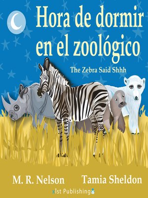 cover image of The Zebra Said Shhh / Hora de Dormir en el Zoológico